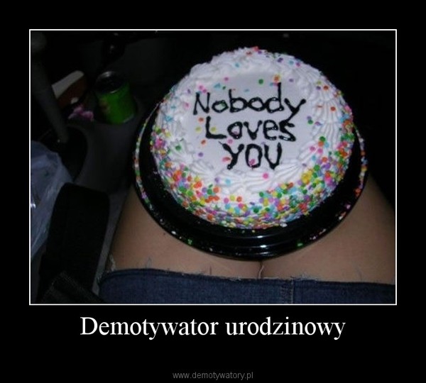 Demotywator urodzinowy –  