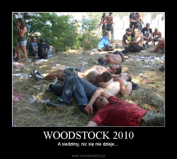 WOODSTOCK 2010 – A siedzimy, nic się nie dzieje...  