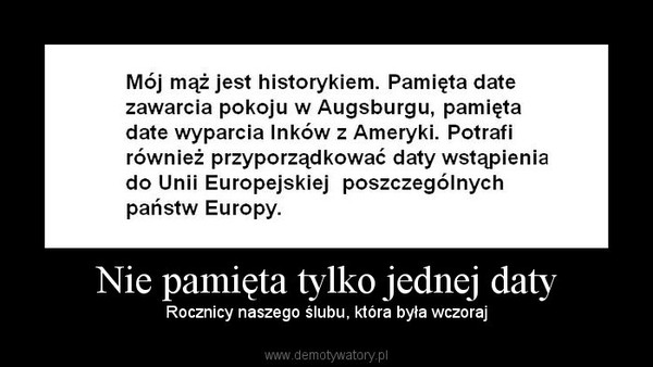 Nie pamięta tylko jednej daty – Rocznicy naszego ślubu, która była wczoraj 