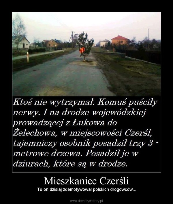 Mieszkaniec Czerśli – To on dzisiaj zdemotywował polskich drogowców... 