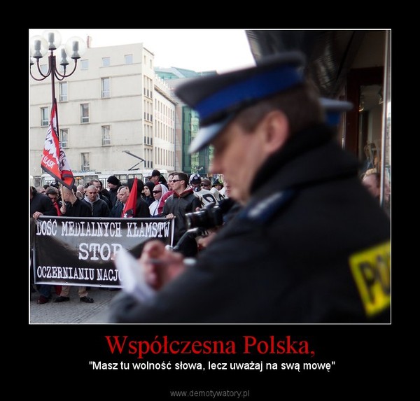 Współczesna Polska, – "Masz tu wolność słowa, lecz uważaj na swą mowę" 