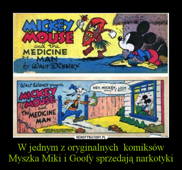 W jednym z oryginalnych  komiksów Myszka Miki i Goofy sprzedają narkotyki