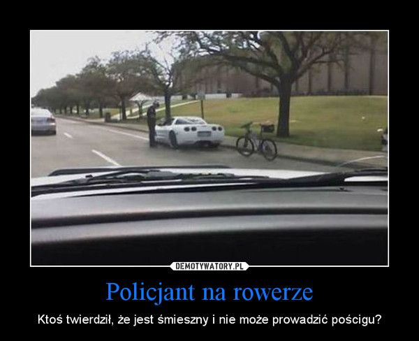 Policjant na rowerze – Ktoś twierdził, że jest śmieszny i nie może prowadzić pościgu? 