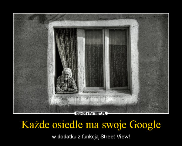 Każde osiedle ma swoje Google – w dodatku z funkcją Street View! 