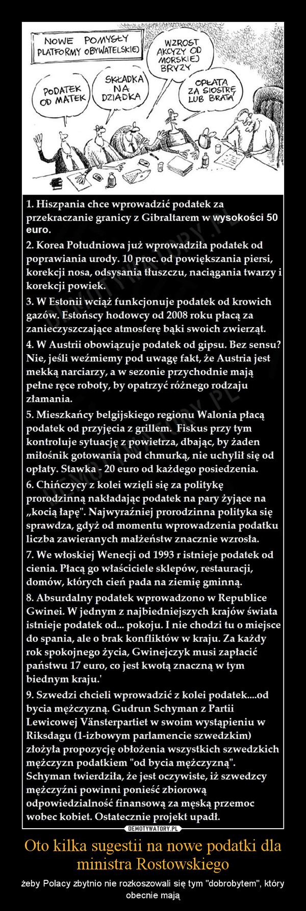 Oto kilka sugestii na nowe podatki dla ministra Rostowskiego – żeby Polacy zbytnio nie rozkoszowali się tym "dobrobytem", który obecnie mają 