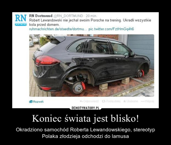 Koniec świata jest blisko! – Okradziono samochód Roberta Lewandowskiego, stereotyp Polaka złodzieja odchodzi do lamusa 