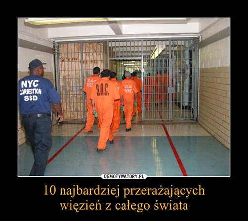 10 najbardziej przerażających
więzień z całego świata