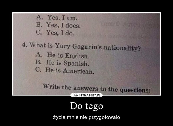 Do tego – życie mnie nie przygotowało 