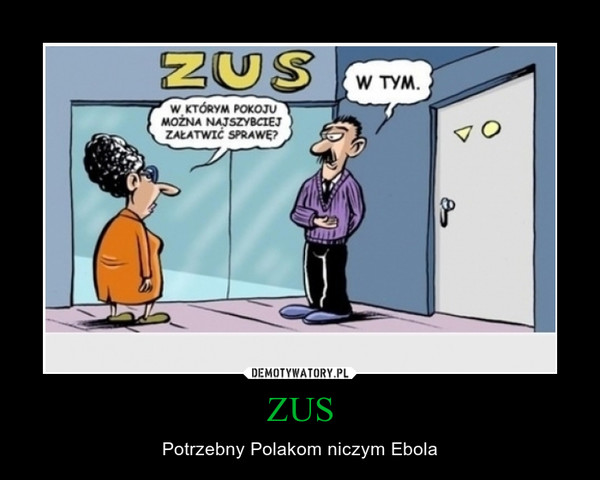 ZUS – Potrzebny Polakom niczym Ebola 