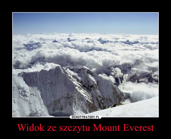 Widok ze szczytu Mount Everest –  