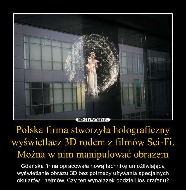Polska firma stworzyła holograficzny wyświetlacz 3D rodem z filmów Sci-Fi. Można w nim manipulować obrazem