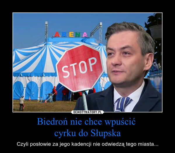 Biedroń nie chce wpuścić cyrku do Słupska – Czyli posłowie za jego kadencji nie odwiedzą tego miasta... 