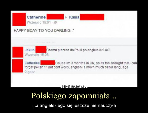 Polskiego zapomniała... – ...a angielskiego się jeszcze nie nauczyła 