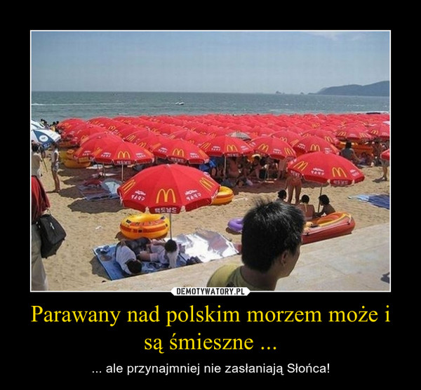 Parawany nad polskim morzem może i są śmieszne ... – ... ale przynajmniej nie zasłaniają Słońca! 