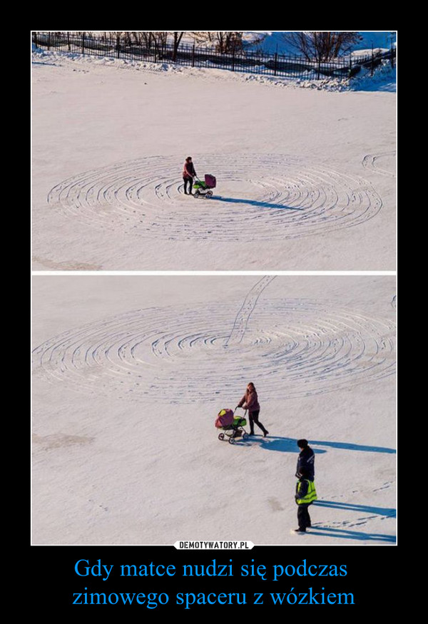 Gdy matce nudzi się podczas zimowego spaceru z wózkiem –  