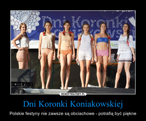 Dni Koronki Koniakowskiej – Polskie festyny nie zawsze są obciachowe - potrafią być piękne 