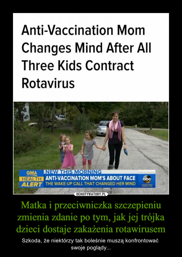 Matka i przeciwniczka szczepieniu zmienia zdanie po tym, jak jej trójka dzieci dostaje zakażenia rotawirusem – Szkoda, że niektórzy tak boleśnie muszą konfrontować swoje poglądy... Anti-Vaccination MomChanges Mind After AIIThree Kids ContractRotavirus