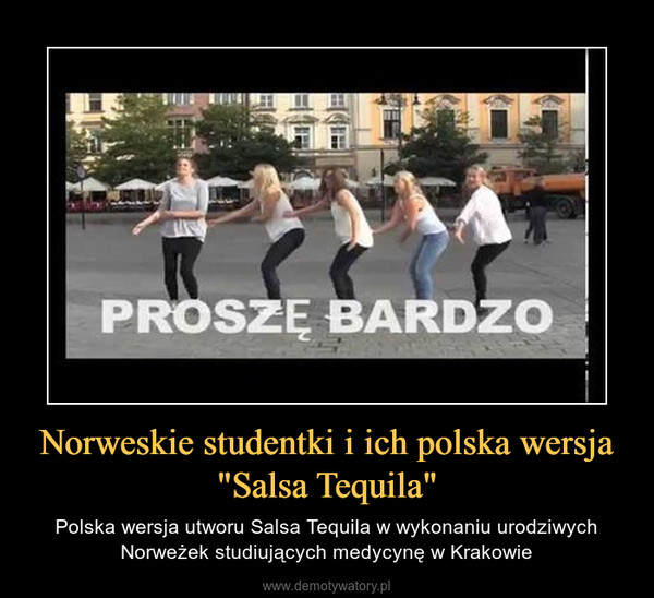 Norweskie studentki i ich polska wersja "Salsa Tequila" – Polska wersja utworu Salsa Tequila w wykonaniu urodziwych Norweżek studiujących medycynę w Krakowie 