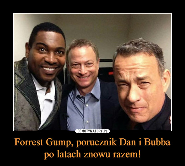 Forrest Gump, porucznik Dan i Bubbapo latach znowu razem! –  