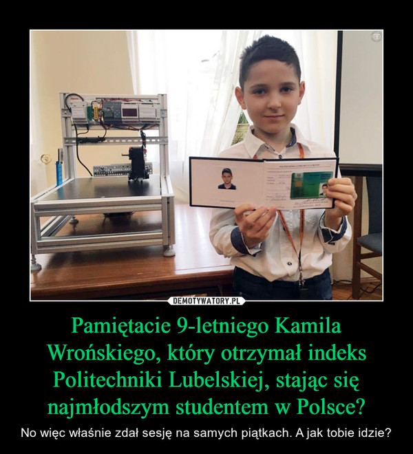 Pamiętacie 9-letniego Kamila Wrońskiego, który otrzymał indeks Politechniki Lubelskiej, stając się najmłodszym studentem w Polsce?