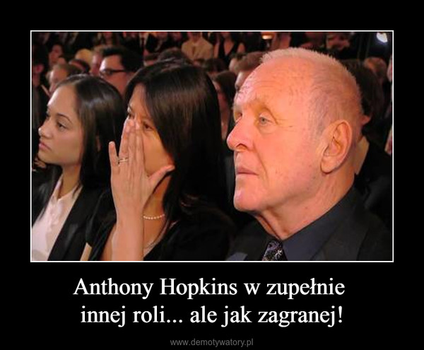 Anthony Hopkins w zupełnie innej roli... ale jak zagranej! –  