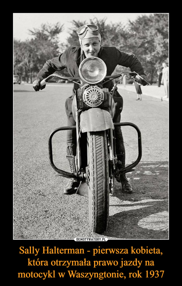 Sally Halterman - pierwsza kobieta, która otrzymała prawo jazdy na motocykl w Waszyngtonie, rok 1937 –  