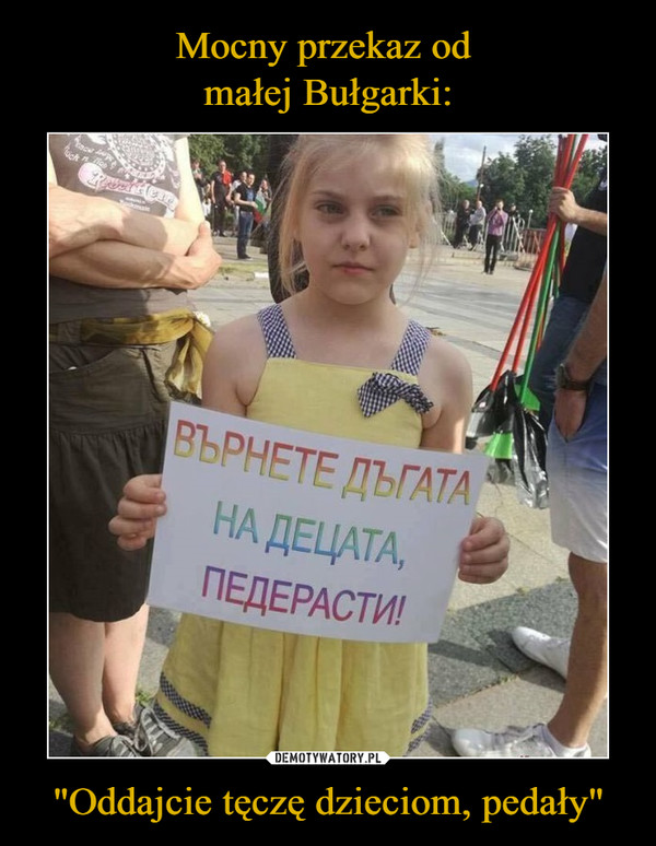 "Oddajcie tęczę dzieciom, pedały" –  