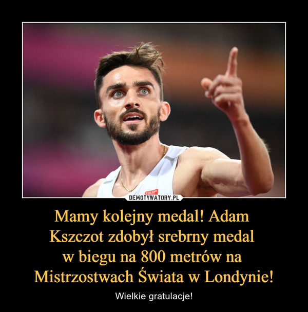 Mamy kolejny medal! Adam Kszczot zdobył srebrny medal w biegu na 800 metrów na Mistrzostwach Świata w Londynie! – Wielkie gratulacje! 