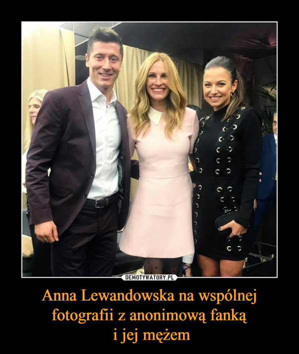 Anna Lewandowska na wspólnej fotografii z anonimową fanką i jej mężem –  
