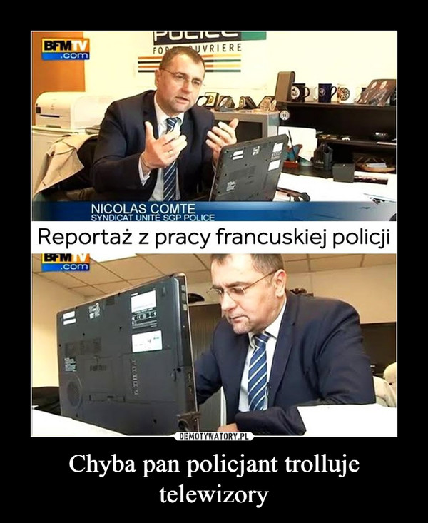 Chyba pan policjant trolluje telewizory –  bfm.com nicolac comte syndicat unite sgp police reportaż z pracy francuskiej policji