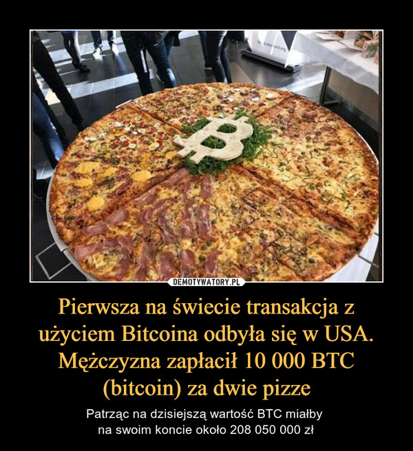 Pierwsza na świecie transakcja z użyciem Bitcoina odbyła się w USA. Mężczyzna zapłacił 10 000 BTC (bitcoin) za dwie pizze