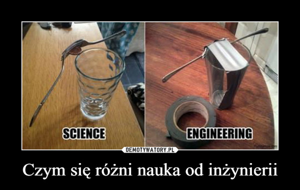 Czym się różni nauka od inżynierii –  