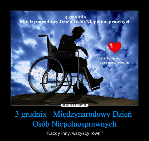 3 grudnia - Międzynarodowy Dzień 
Osób Niepełnosprawnych