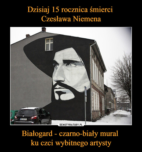 Dzisiaj 15 rocznica śmierci 
Czesława Niemena Białogard - czarno-biały mural 
ku czci wybitnego artysty