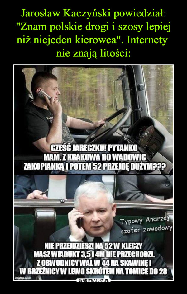 Jarosław Kaczyński powiedział: "Znam polskie drogi i szosy lepiej niż niejeden kierowca". Internety 
nie znają litości: