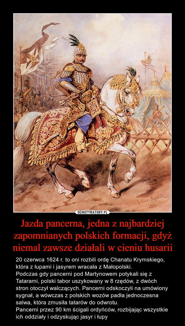 Jazda pancerna, jedna z najbardziej zapomnianych polskich formacji, gdyż niemal zawsze działali w cieniu husarii