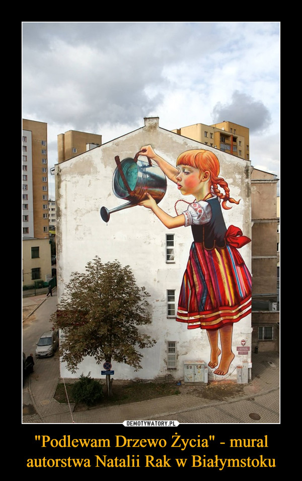 "Podlewam Drzewo Życia" - mural autorstwa Natalii Rak w Białymstoku –  