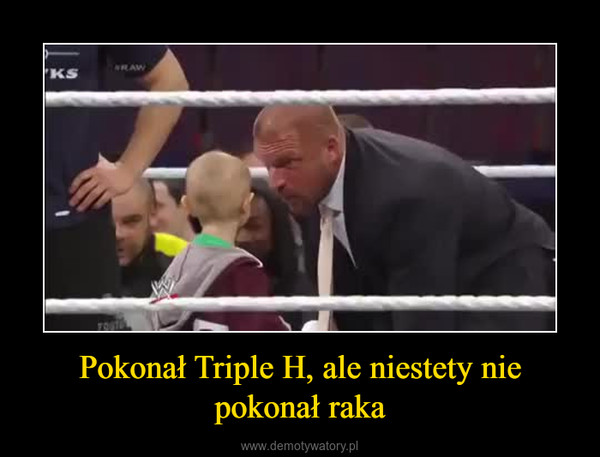 Pokonał Triple H, ale niestety nie pokonał raka –  