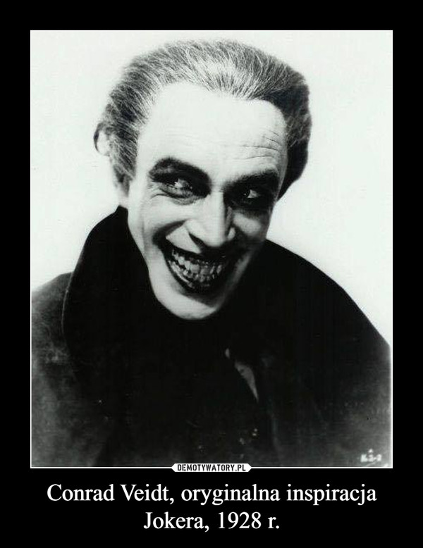Conrad Veidt, oryginalna inspiracja Jokera, 1928 r. –  