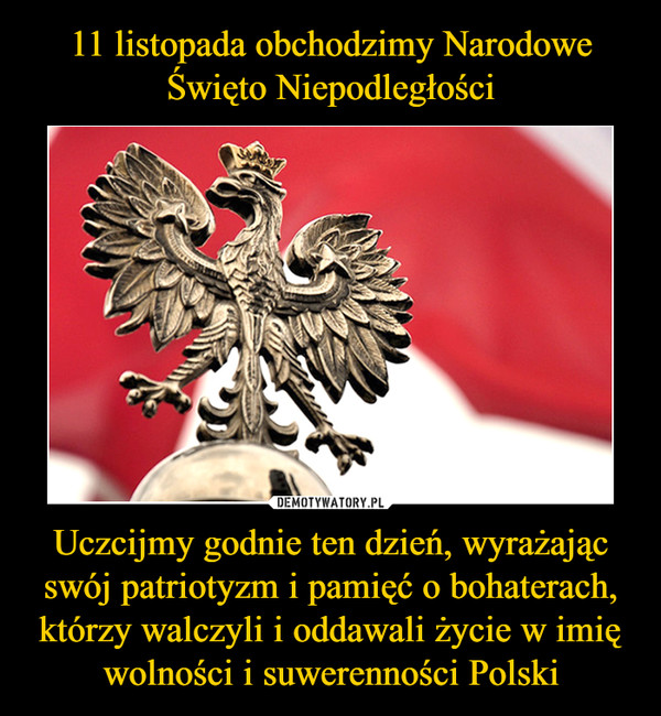 11 listopada obchodzimy Narodowe Święto Niepodległości Uczcijmy godnie ten dzień, wyrażając swój patriotyzm i pamięć o bohaterach, którzy walczyli i oddawali życie w imię wolności i suwerenności Polski