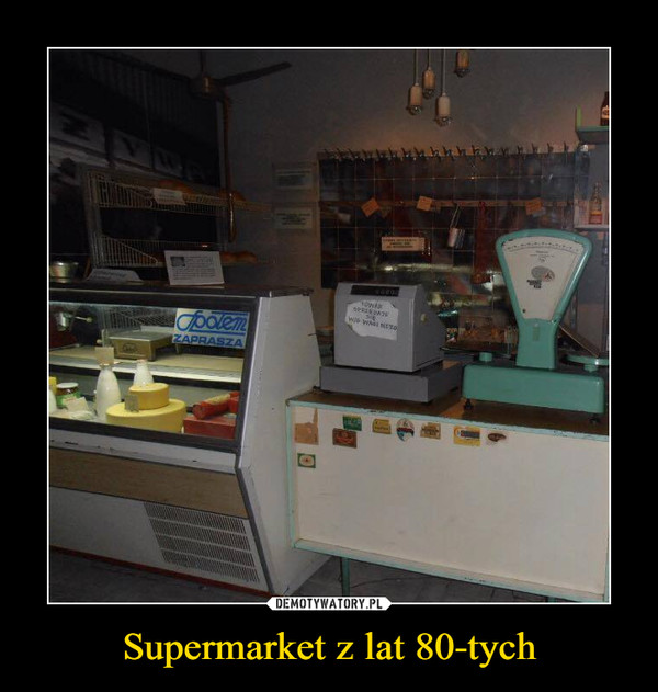 Supermarket z lat 80-tych –  