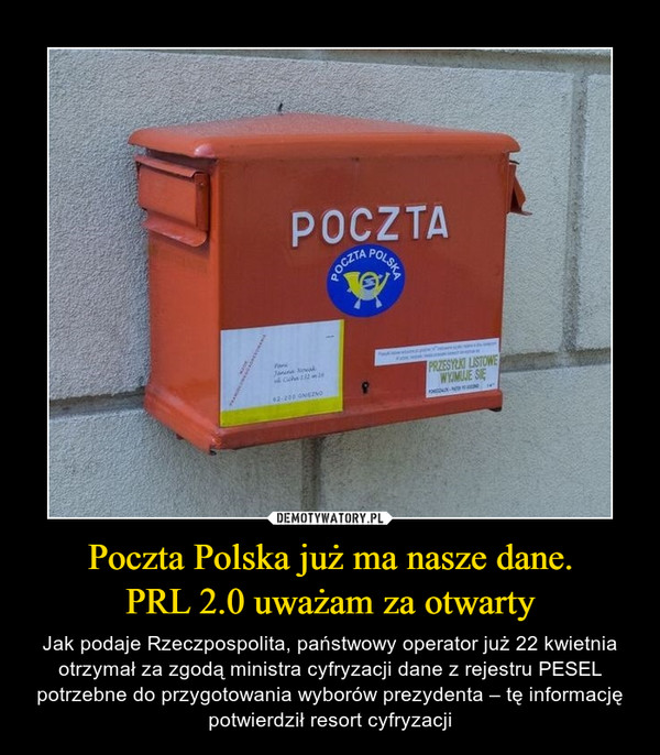 Poczta Polska już ma nasze dane.
PRL 2.0 uważam za otwarty