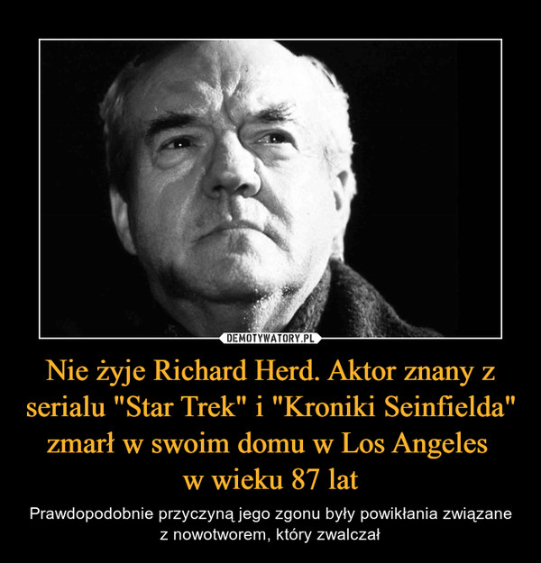 Nie żyje Richard Herd. Aktor znany z serialu "Star Trek" i "Kroniki Seinfielda" zmarł w swoim domu w Los Angeles w wieku 87 lat – Prawdopodobnie przyczyną jego zgonu były powikłania związane z nowotworem, który zwalczał 