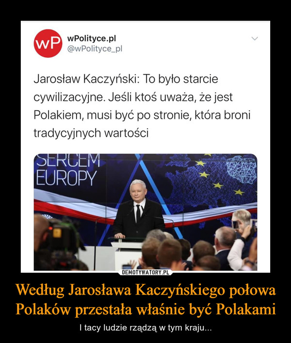 Według Jarosława Kaczyńskiego połowa Polaków przestała właśnie być Polakami