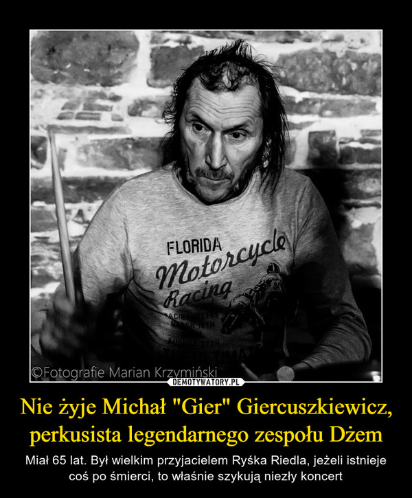 Nie żyje Michał "Gier" Giercuszkiewicz, perkusista legendarnego zespołu Dżem – Miał 65 lat. Był wielkim przyjacielem Ryśka Riedla, jeżeli istnieje coś po śmierci, to właśnie szykują niezły koncert 