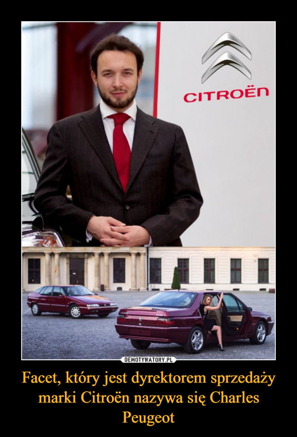 Facet, który jest dyrektorem sprzedaży marki Citroën nazywa się Charles Peugeot –  