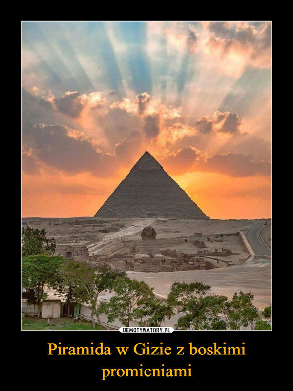Piramida w Gizie z boskimi promieniami –  