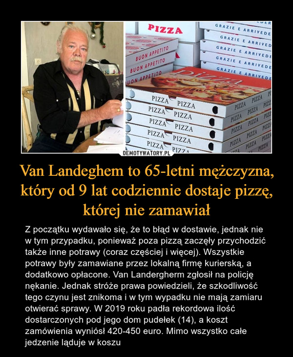 Van Landeghem to 65-letni mężczyzna, który od 9 lat codziennie dostaje pizzę, której nie zamawiał