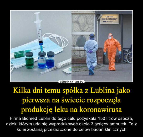 Kilka dni temu spółka z Lublina jako pierwsza na świecie rozpoczęła produkcję leku na koronawirusa – Firma Biomed Lublin do tego celu pozyskała 150 litrów osocza, dzięki którym uda się wyprodukować około 3 tysięcy ampułek. Te z kolei zostaną przeznaczone do celów badań klinicznych 