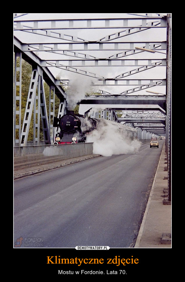 Klimatyczne zdjęcie – Mostu w Fordonie. Lata 70. 